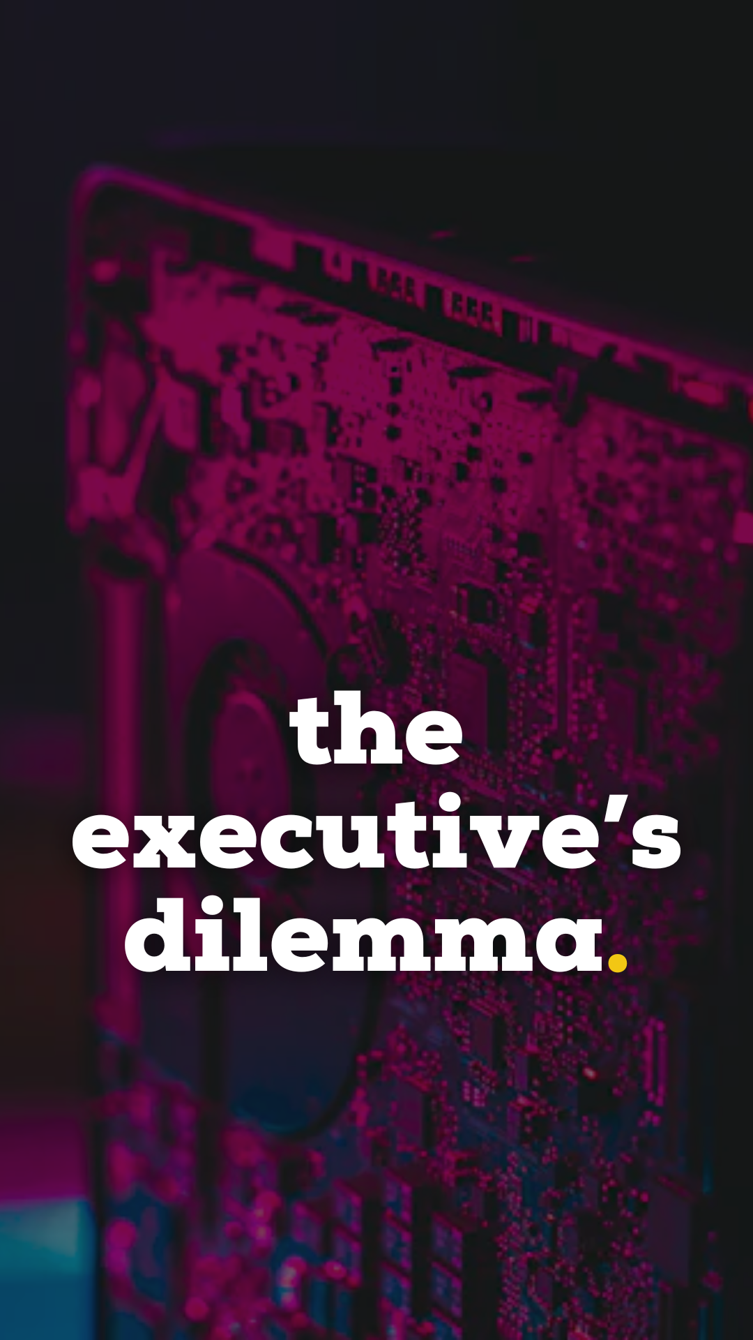 the executive’s dilemma. (1)